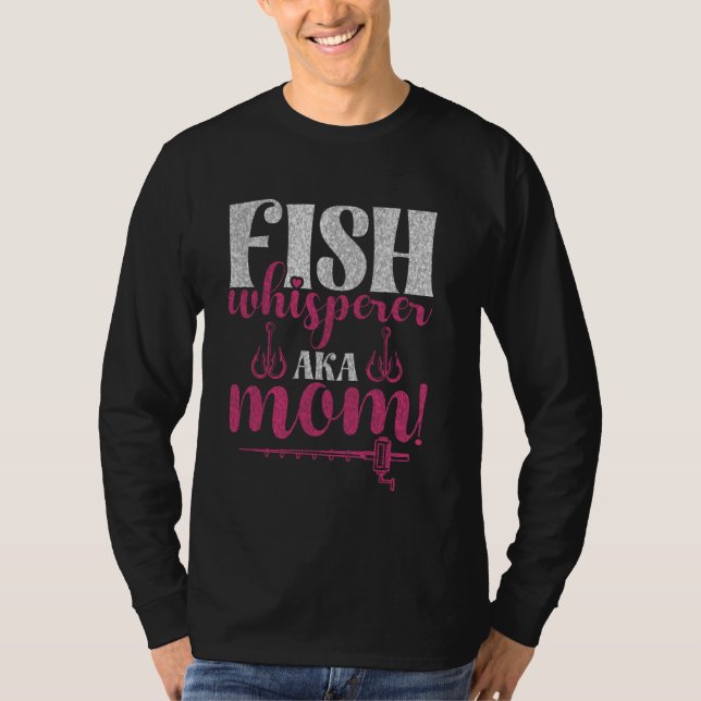 Camiseta Fish Whisperer Aka Mom! Fishing Mom (Anverso)