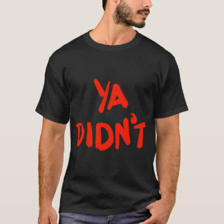 Camiseta FISHER Fanatic: Ya Didn’t