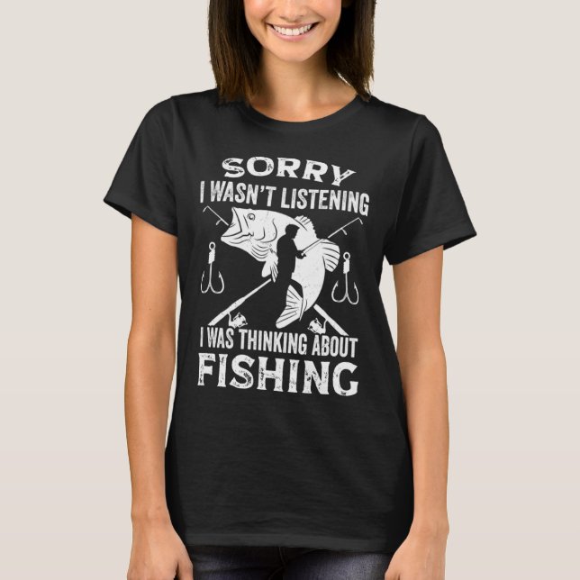 Camiseta Fisher  Fisherman I Was Thinking About Fishing (Anverso)