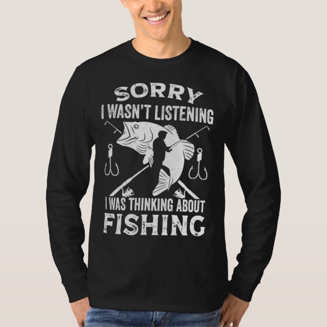 Camiseta Fisher  Fisherman I Was Thinking About Fishing (Anverso)