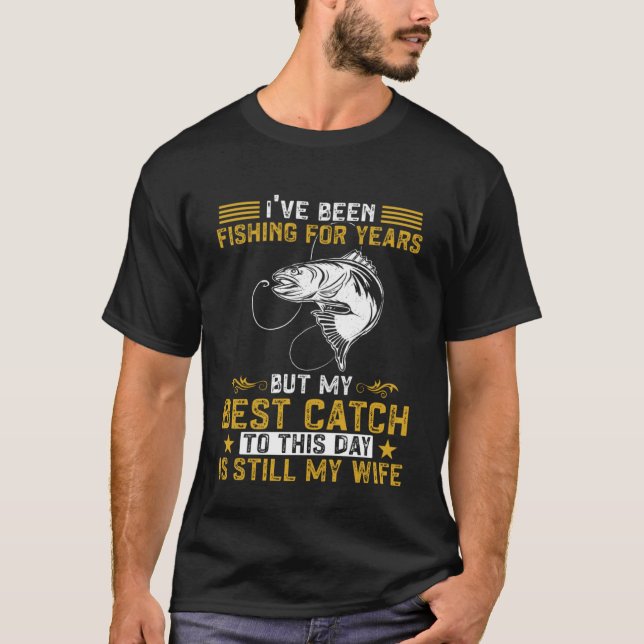 Camiseta Fisher Mi mejor pesca sigue siendo mi esposa pesca (Anverso)