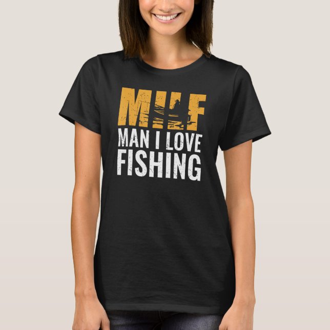 Camiseta Fisherman  Fisher Milf Man I Love Fishing (Anverso)