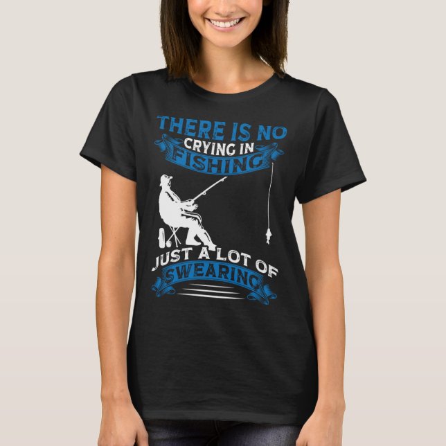 Camiseta Fisherman  Fisher There Is No Crying In Fishing (Anverso)