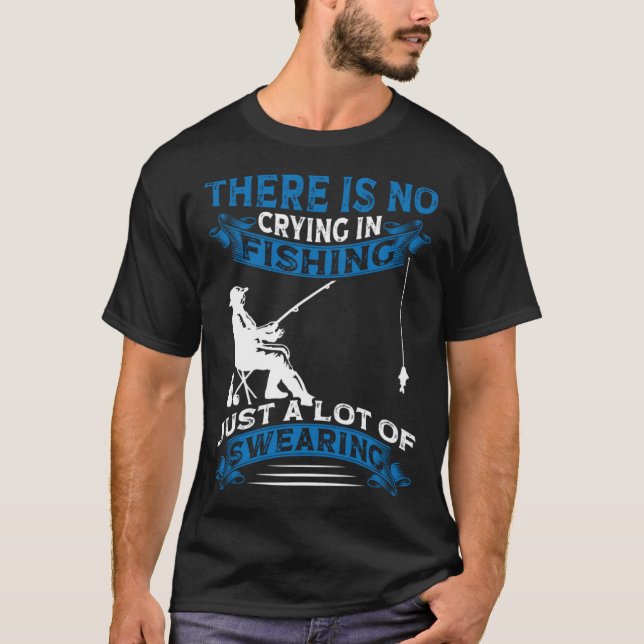 Camiseta Fisherman  Fisher There Is No Crying In Fishing (Anverso)