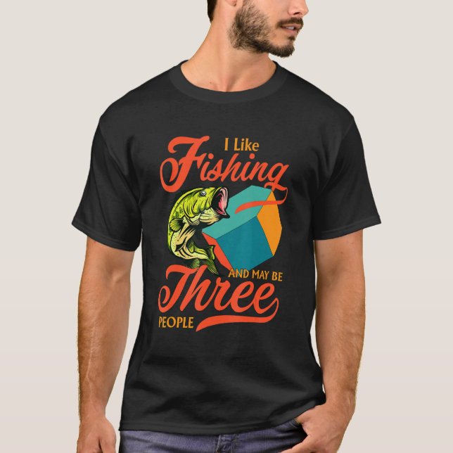 Camiseta Fishermen I Like Fishing And May Be Three People H (Anverso)