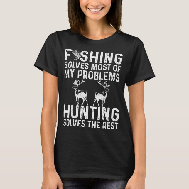 Camiseta Fishing &amp; Hunting Solve My Problems Funny  (Anverso)