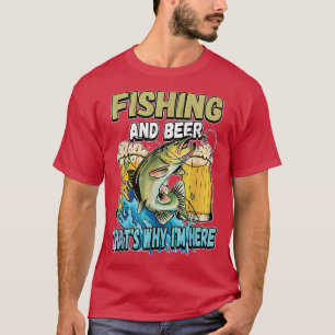 Camiseta Fishing And Beer Thats Why Im Here Fisherman Sayin