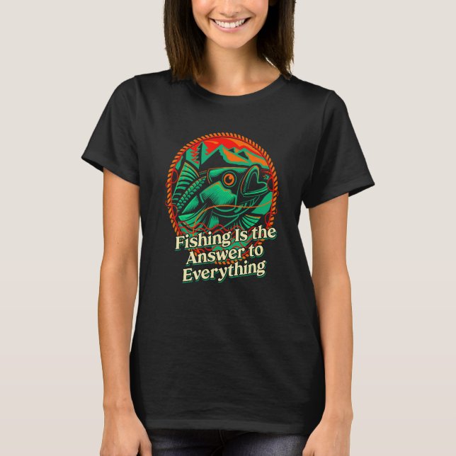 Camiseta Fishing Answer to Everything Positive Quotes Fishe (Anverso)