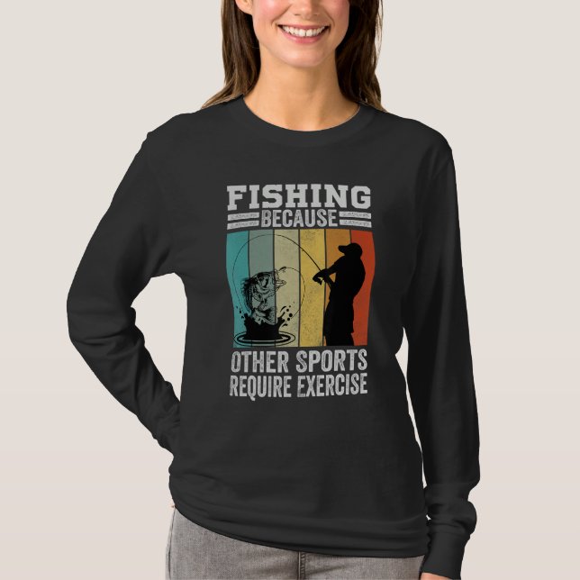 Camiseta Fishing Because Other Sports Require Exercise (Anverso)