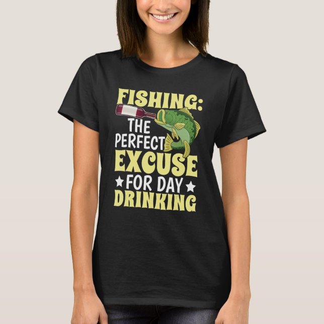 Camiseta Fishing excuse for day drinking  Design for fisher (Anverso)