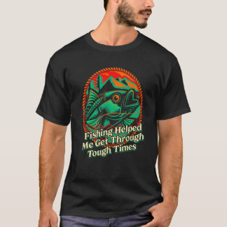 Camiseta Fishing Helped Me Get Through Happiness Fisherman