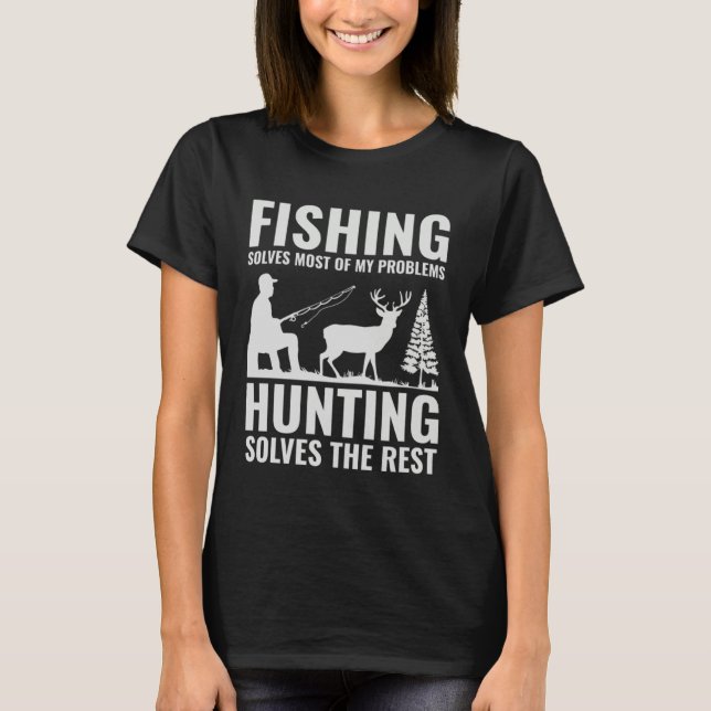Camiseta Fishing & Hunting Solve My Problems  Fishermen Hun (Anverso)