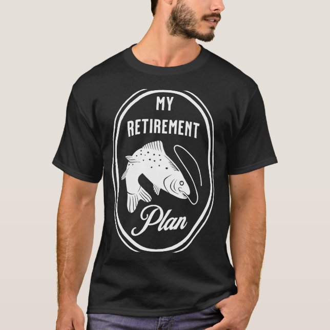 Camiseta Fishing is my Retirement Plan (Anverso)