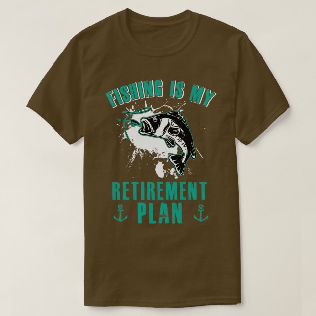 Camiseta Fishing is My Retirement Plan (Diseño del anverso)