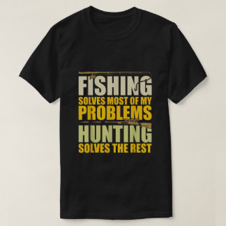 Camiseta Fishing Solves Most of My Problems Hunting Solves