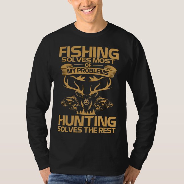 Camiseta Fishing Solves Most of My Problems Hunting Solves  (Anverso)