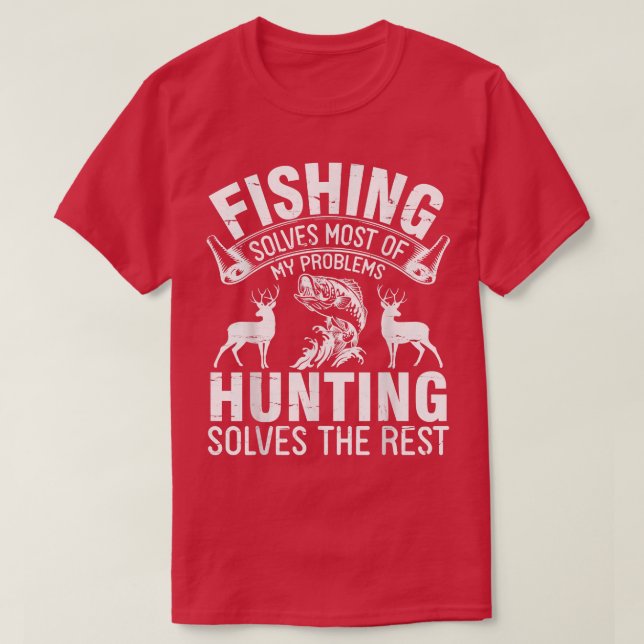 Camiseta Fishing Solves Most Of My Problems Hunting Solves  (Diseño del anverso)