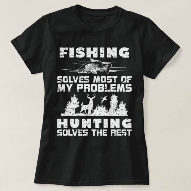 Camiseta Fishing Solves Most of My Problems Hunting the Res (Diseño del anverso)