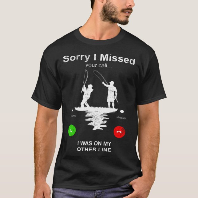 Camiseta Fishing   Sorry I Missed Your Call I Was On Other  (Anverso)