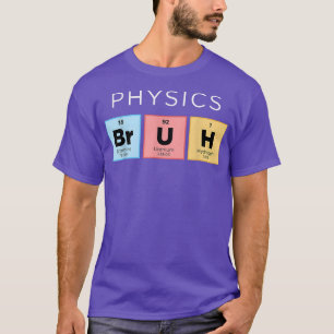 Camiseta Física Bruh Funny Tabla Periódica de la ciencia de