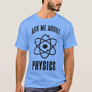 Camiseta Física Genius Divertida diciendo Físico de Átomo