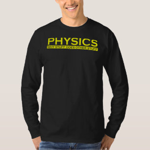 Camiseta Física Por Qué Las Cosas Hacen Otras Cosas Gracios