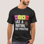 Camiseta Físico Químico Profesora Estudiante Proton Scienc<br><div class="desc">Gracioso Nerdy Science Sorpresa para un estudiante,  químico,  físico,  profesor,  científico o farmacéutico. Regalo ideal para todos los Nerds Científicos a los que les gusta experimentar o hacer un experimento en el laboratorio o laboratorio.</div>