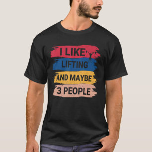 Camiseta Fitness Diciendo Que Me Gusta Levantar Y Quizá 3 P