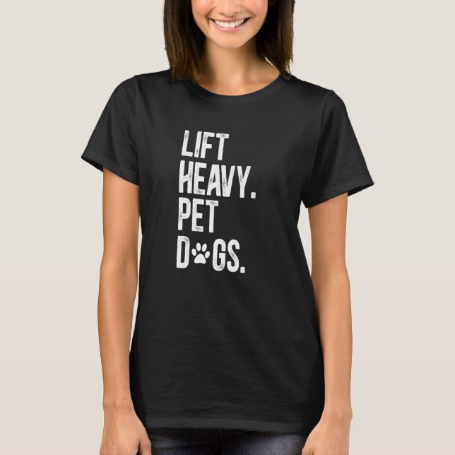 Camiseta Fitness Lift Heavy Pet Dogs Weightlifting (Anverso)