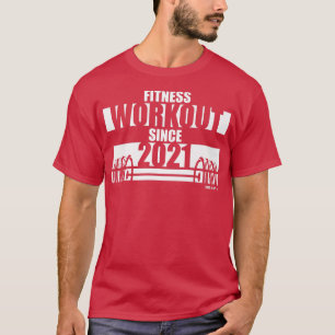 Camiseta Fitness Workout desde 2021 Sayings Motivation