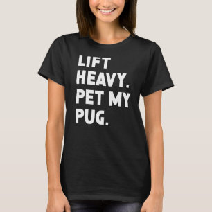 Camiseta Fitness Workout Lift Mascota fuerte Pug Perro