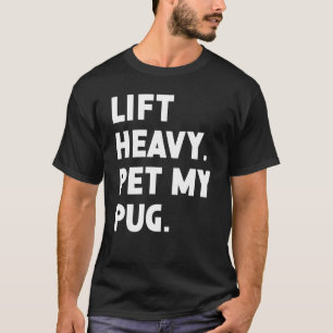 Camiseta Fitness Workout Lift Mascota fuerte Pug Perro