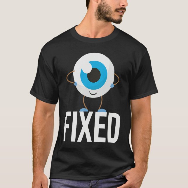 Camiseta Fixed  Cataract Eye Surgery Survivor Recovery Get  (Anverso)