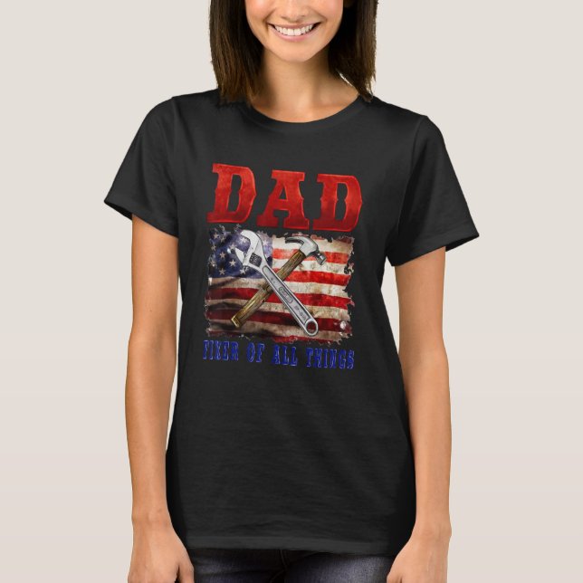 Camiseta Fixer Of All Things  Handyman Mechanic Dad USA Fla (Anverso)