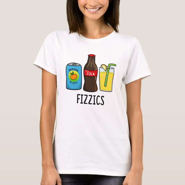 Camiseta Fizzics Funny Fizzy Cola Bebe Pun (Anverso)
