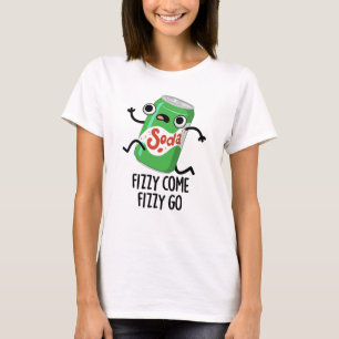 Camiseta Fizzy Come Fizzy Go Funny Soda Pop Pun
