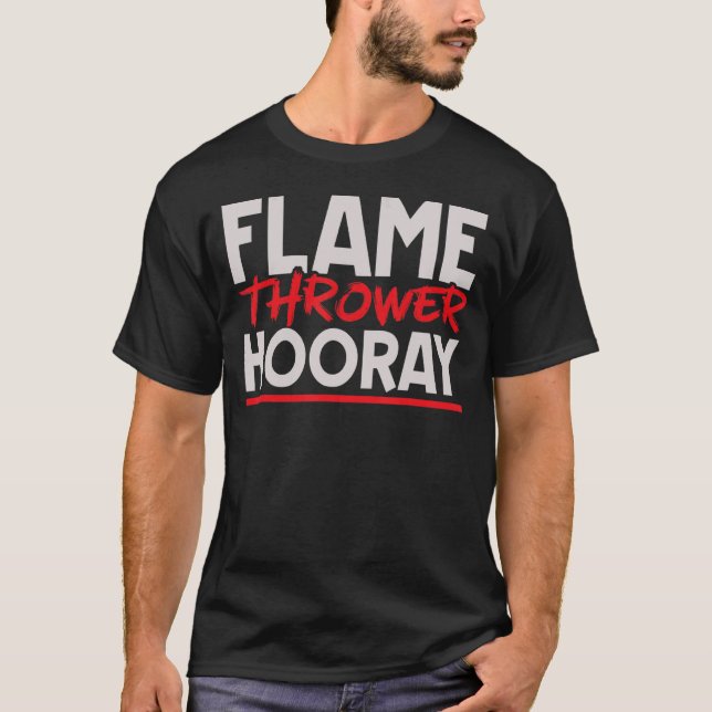 Camiseta Flame Thrower Hooray Flametrower Hot Burn (Anverso)