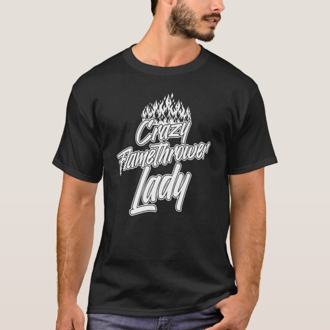 Camiseta Flamethrower Gun Fire Thrower Flame Weapon Quotes  (Anverso)