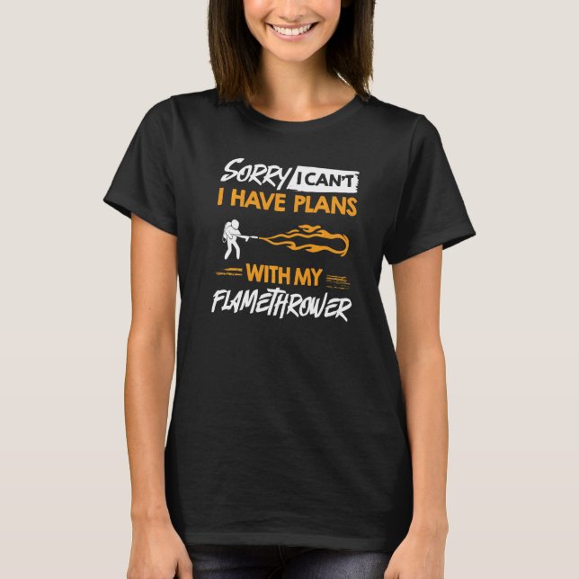 Camiseta Flamethrower Gun Fire Thrower Flame Weapon Quotes  (Anverso)