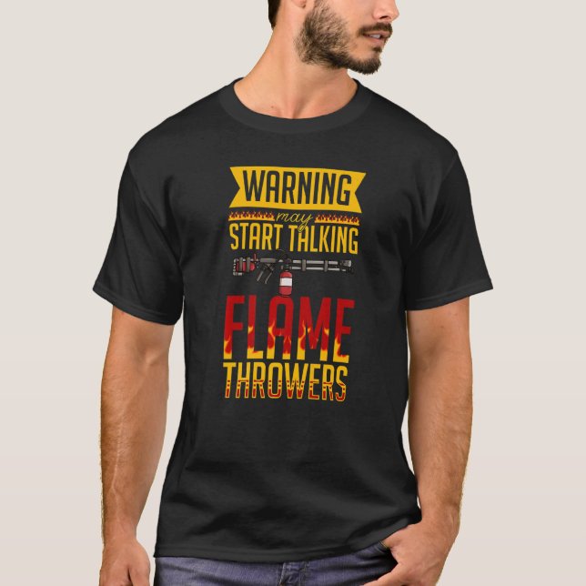 Camiseta Flamethrower Gun Fire Thrower Flame Weapon Quotes  (Anverso)