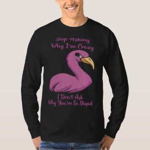 Camiseta Flamingo deja de preguntar por qué soy Chicas muje