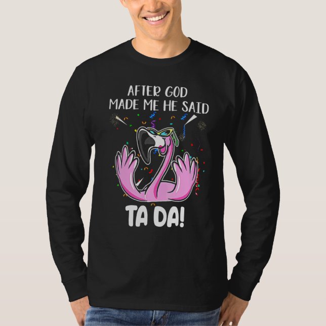 Camiseta Flamingo Después De Que Dios Me Hiciera Dijo Ta Da (Anverso)