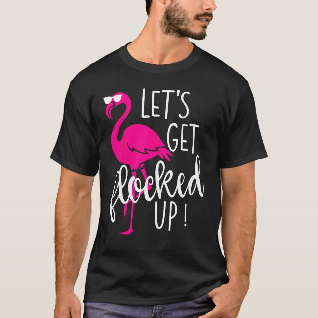 Camiseta Flamingo Let s Get Flocked Up Party (Anverso)