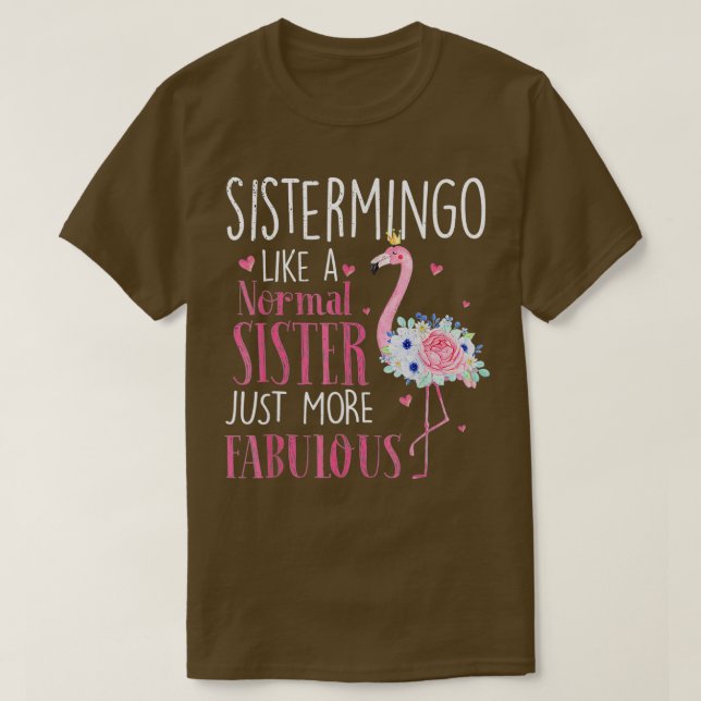 Camiseta Flamingo Sistermingo como una hermana normal Funny (Diseño del anverso)