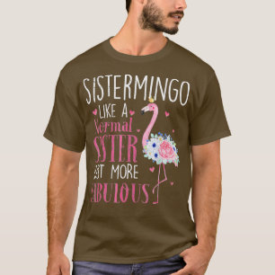 Camiseta Flamingo Sistermingo como una hermana normal Funny