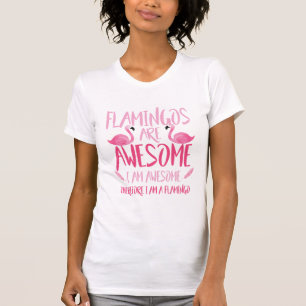 Camiseta Flamingos are awesome i am awesome375
