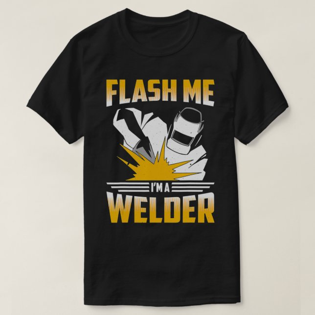 Camiseta Flash Me Im A Welder Welding Metal Worker  (Diseño del anverso)