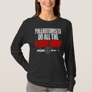 Camiseta Flebotomist Hace El Trabajo Sangriento Jeringa De