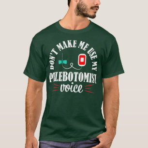 Camiseta Flebotomist Nurse Funny Voice Phlebotomy Gift