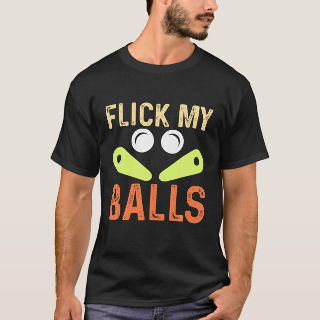 Camiseta Flick My Balls - Clásico juego de arcade Pinball R (Anverso)